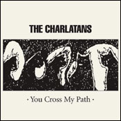 The Charlatans -- You Cross My Path