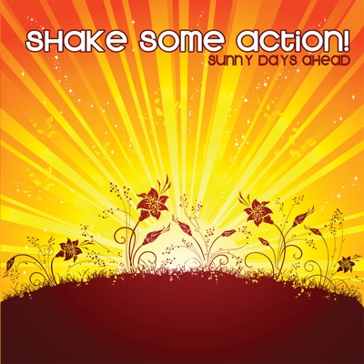 Shake Some Action! Sunny Days Ahead