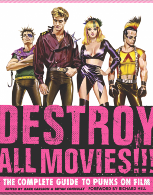 Destroy All Movies!!! The Complete Guide to Punks on Film
